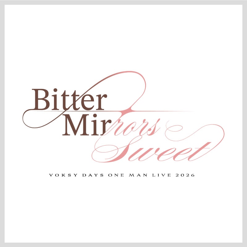 VOKSY DAYS ONE MAN LIVE 2026「Bitter Mirrors Sweet」　事前通販のお知らせ